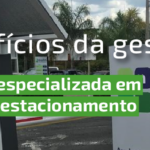 Benefícios da Gestão Especializada em Estacionamento