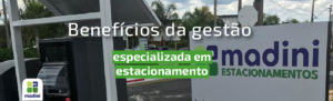 Read more about the article Benefícios da Gestão Especializada em Estacionamento
