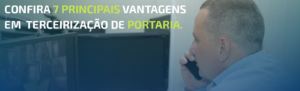 Confira 7 principais Vantagens em Terceirização de Portaria.