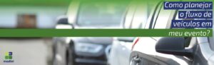 Read more about the article Como planejar o fluxo de veículos em meu evento com o serviço de valet?