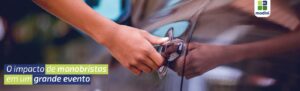 Read more about the article O impacto dos manobristas em grandes eventos