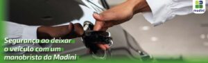 Read more about the article Segurança ao deixar o veículo com um manobrista do serviço de Valet da Madini