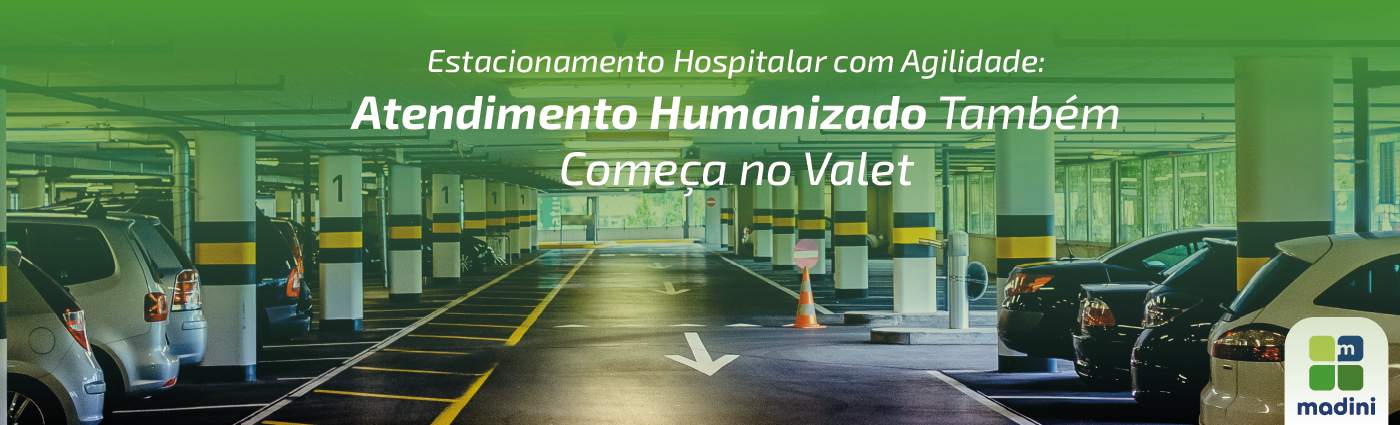 You are currently viewing Estacionamento Hospitalar com Agilidade – Atendimento Humanizado Também Começa no Valet