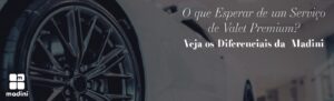 Read more about the article O que Esperar de um Serviço de Valet Premium? Veja os Diferenciais da Madini